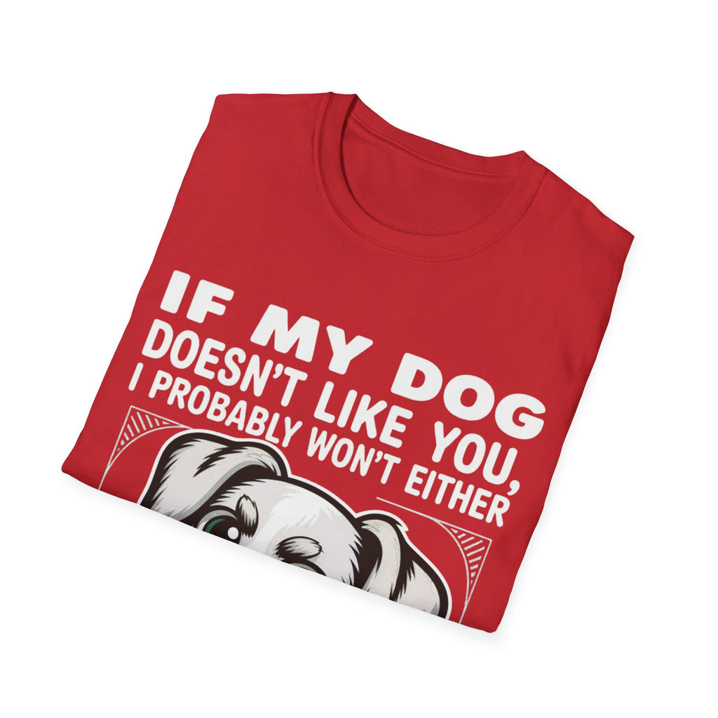 If My Dog Doesn't Like You, I Probably Won't Either 🐾😂