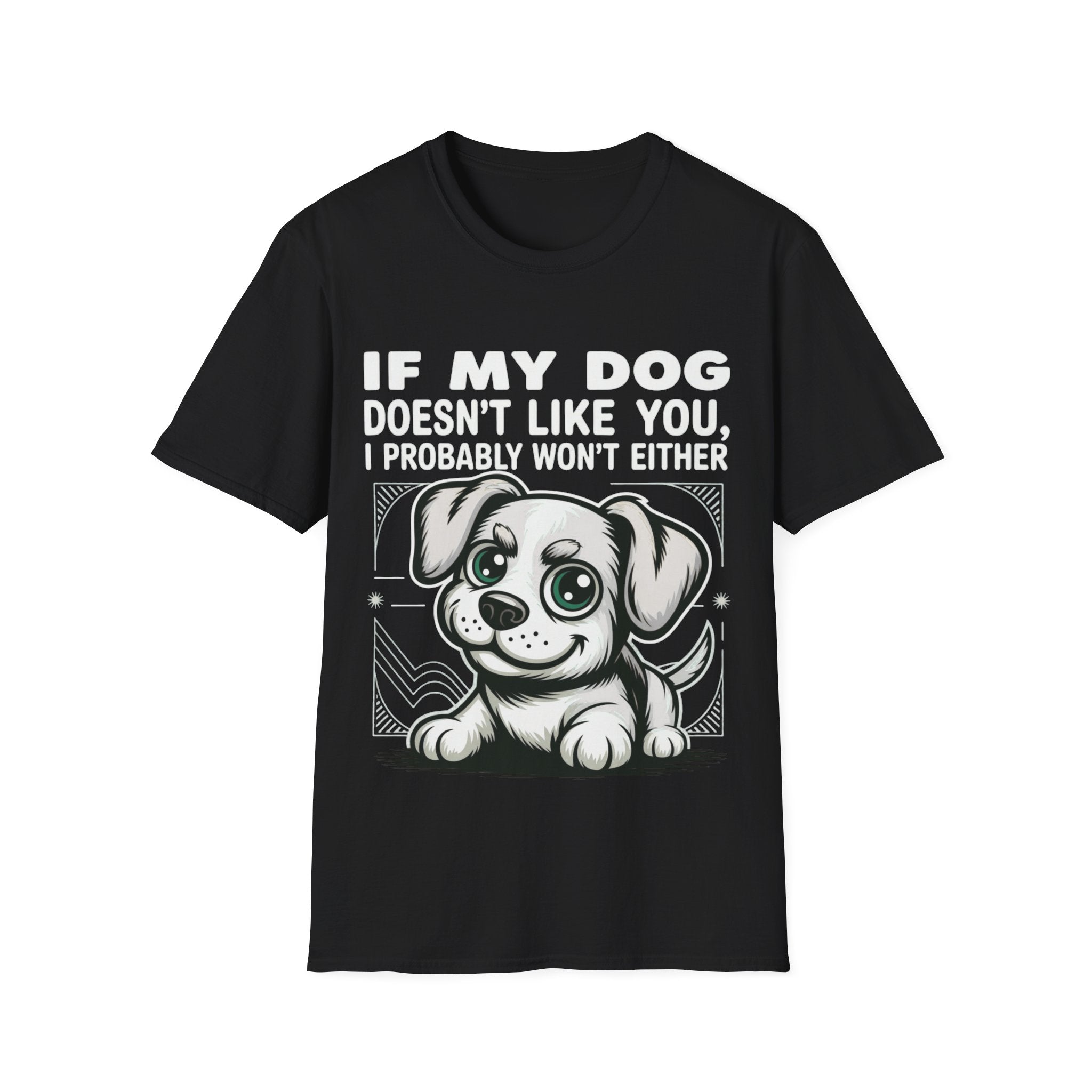 If My Dog Doesn't Like You, I Probably Won't Either 🐾😂