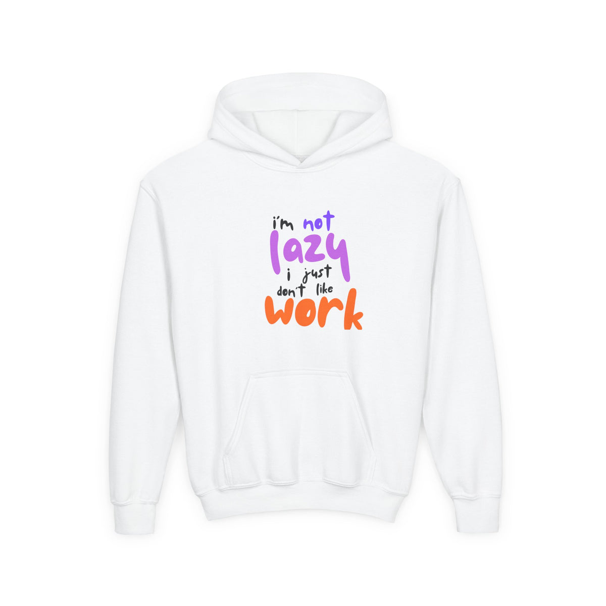 Funny Youth Hoodie: I'm Not Lazy, I Just Don't Like Work - Comfy Pullover for Teens, Relaxed Vibe, Gift for Students, Casual Wear, [...] Printify