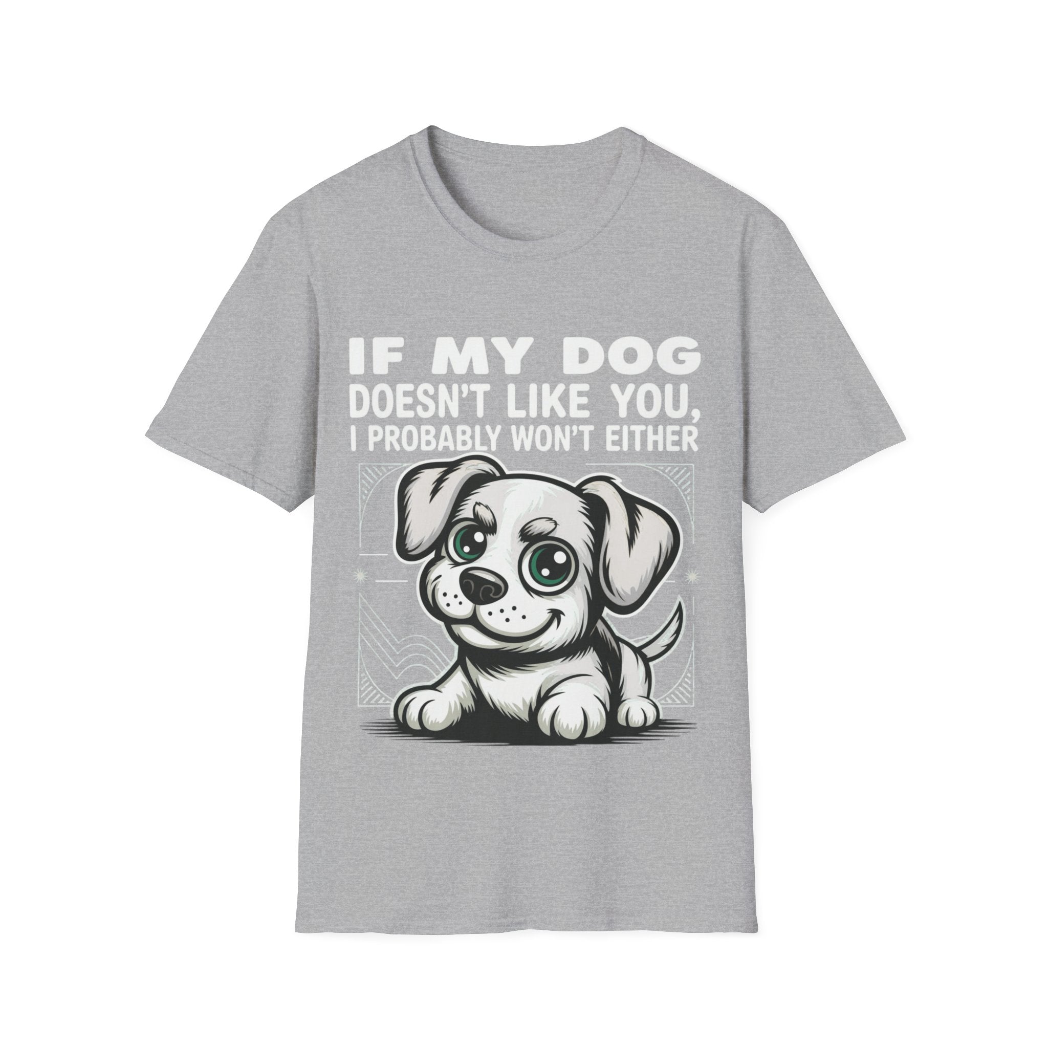 If My Dog Doesn't Like You, I Probably Won't Either 🐾😂