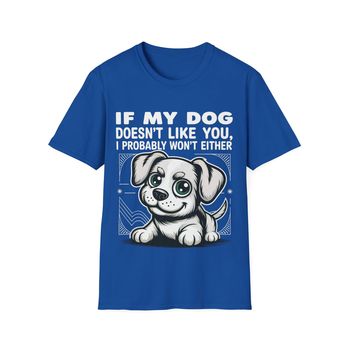 If My Dog Doesn't Like You, I Probably Won't Either 🐾😂