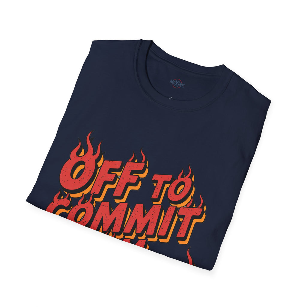 Off To Commit Tom Foolery T-Shirt
