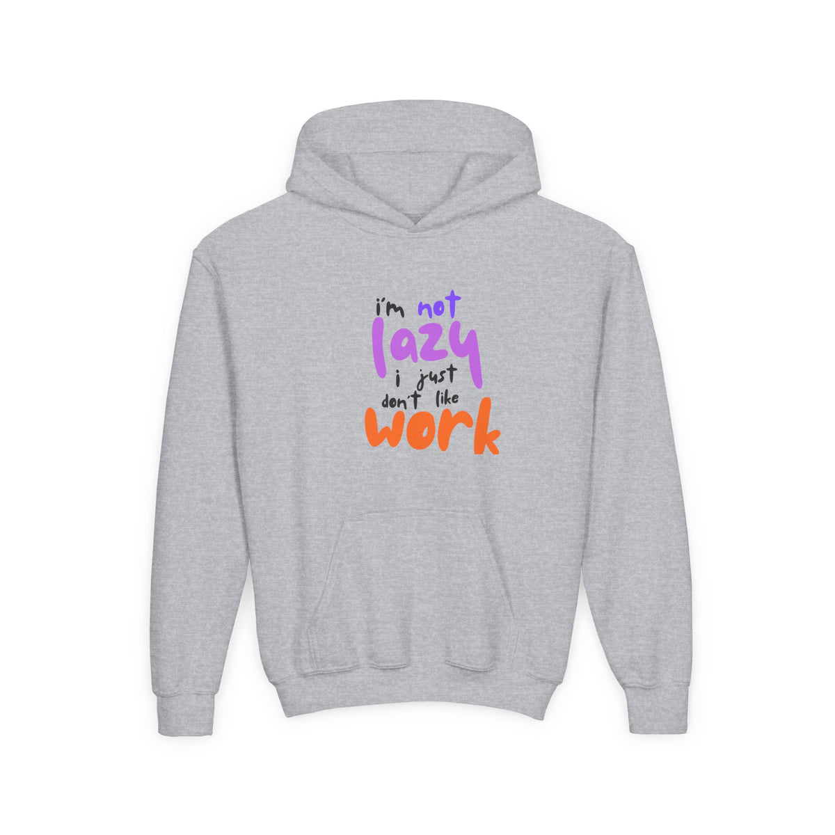Funny Youth Hoodie: I'm Not Lazy, I Just Don't Like Work - Comfy Pullover for Teens, Relaxed Vibe, Gift for Students, Casual Wear, [...] Printify