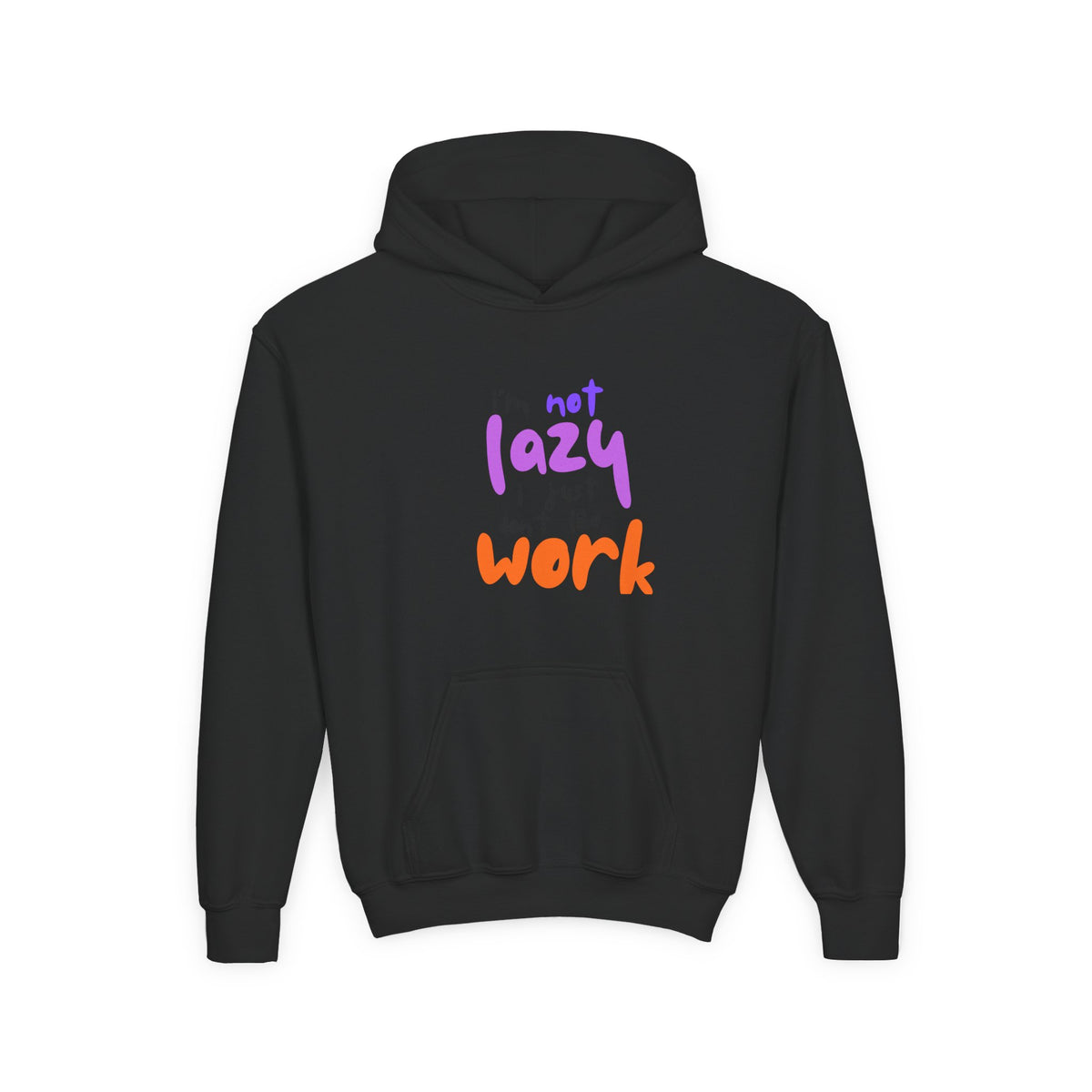 Funny Youth Hoodie: I'm Not Lazy, I Just Don't Like Work - Comfy Pullover for Teens, Relaxed Vibe, Gift for Students, Casual Wear, [...] Printify