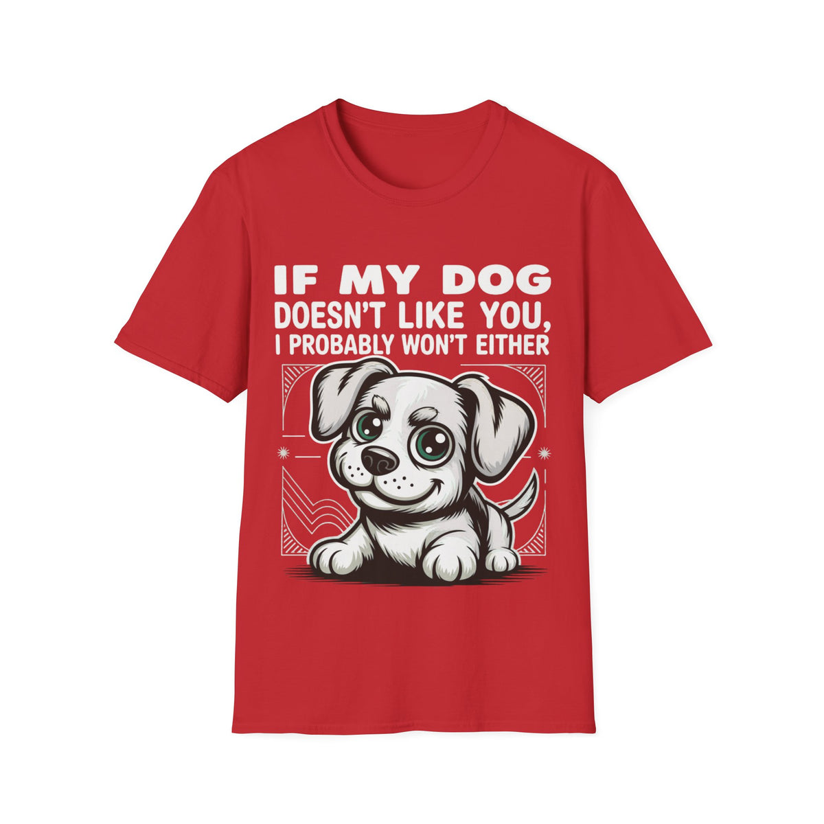 If My Dog Doesn't Like You, I Probably Won't Either 🐾😂