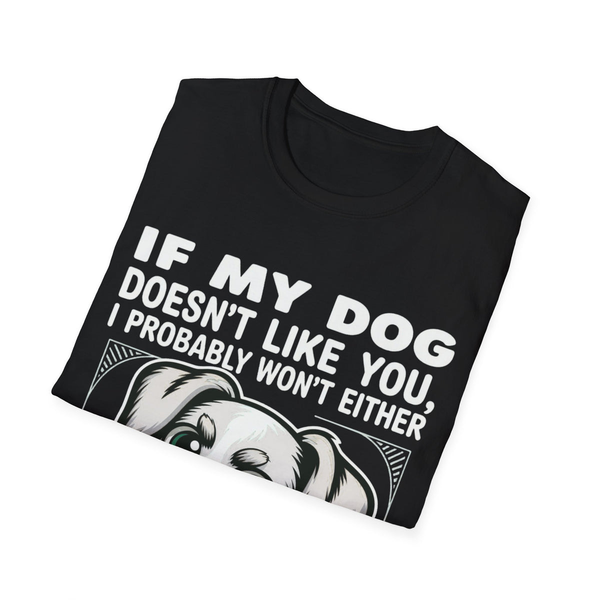 If My Dog Doesn't Like You, I Probably Won't Either 🐾😂