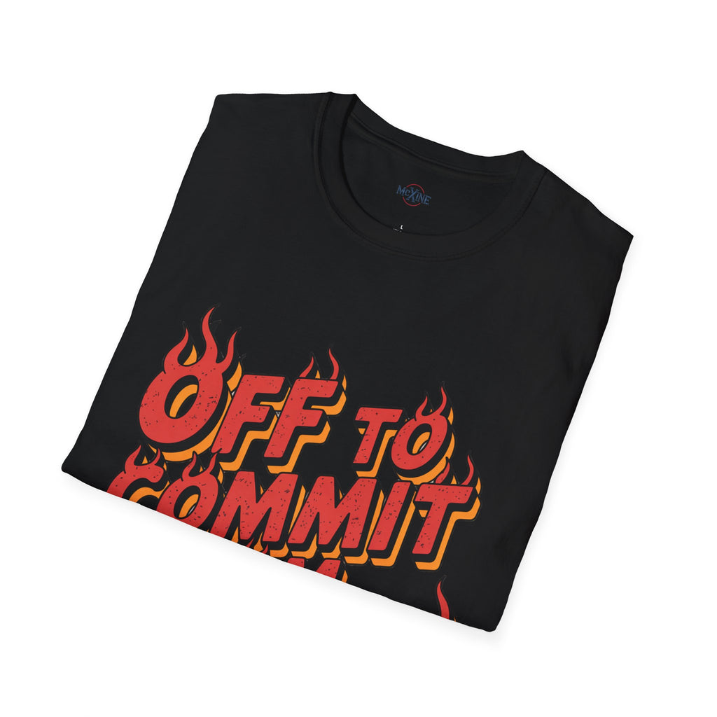 Off To Commit Tom Foolery T-Shirt
