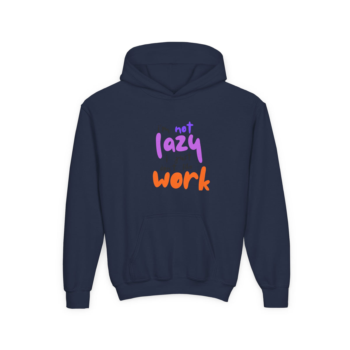 Funny Youth Hoodie: I'm Not Lazy, I Just Don't Like Work - Comfy Pullover for Teens, Relaxed Vibe, Gift for Students, Casual Wear, [...] Printify