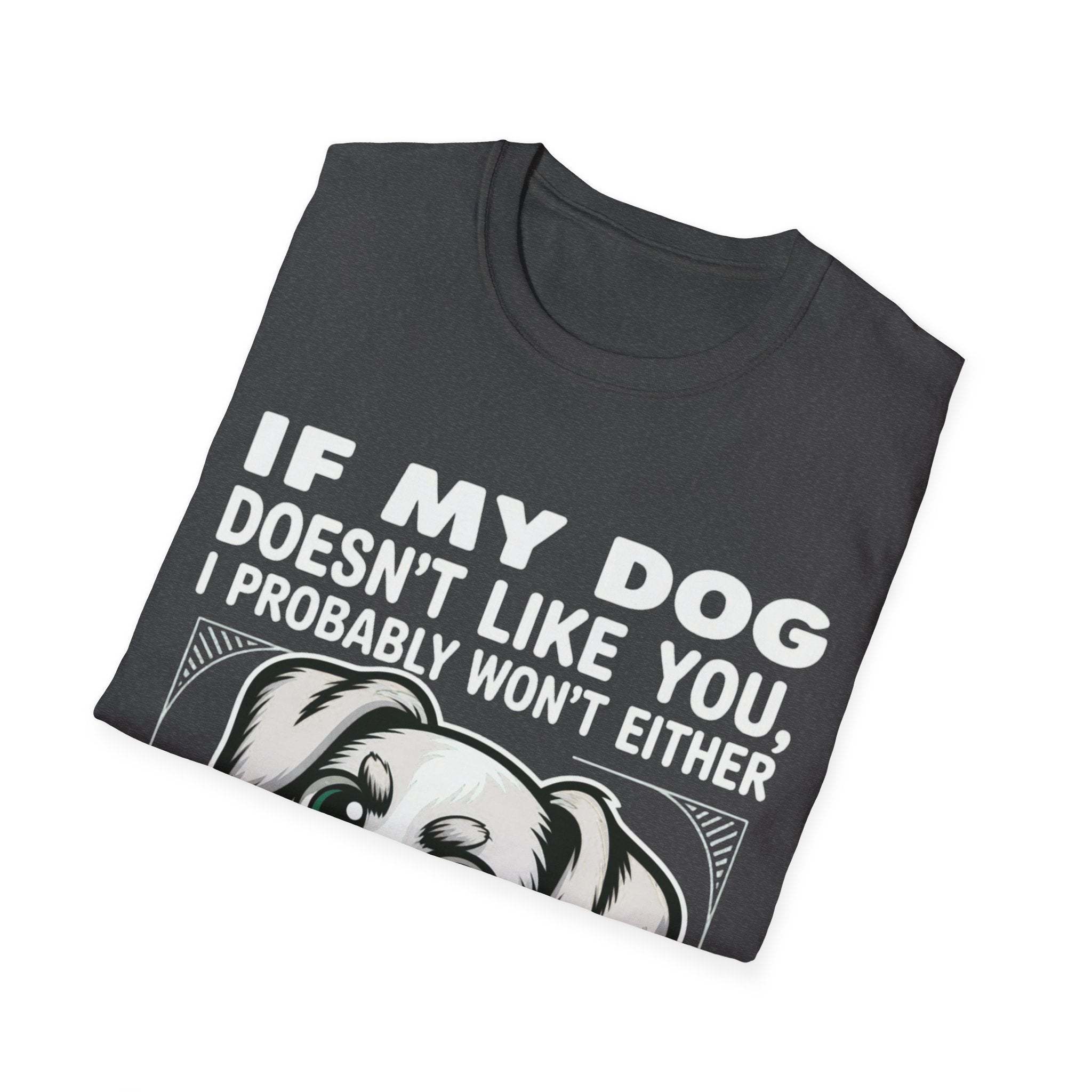 If My Dog Doesn't Like You, I Probably Won't Either 🐾😂