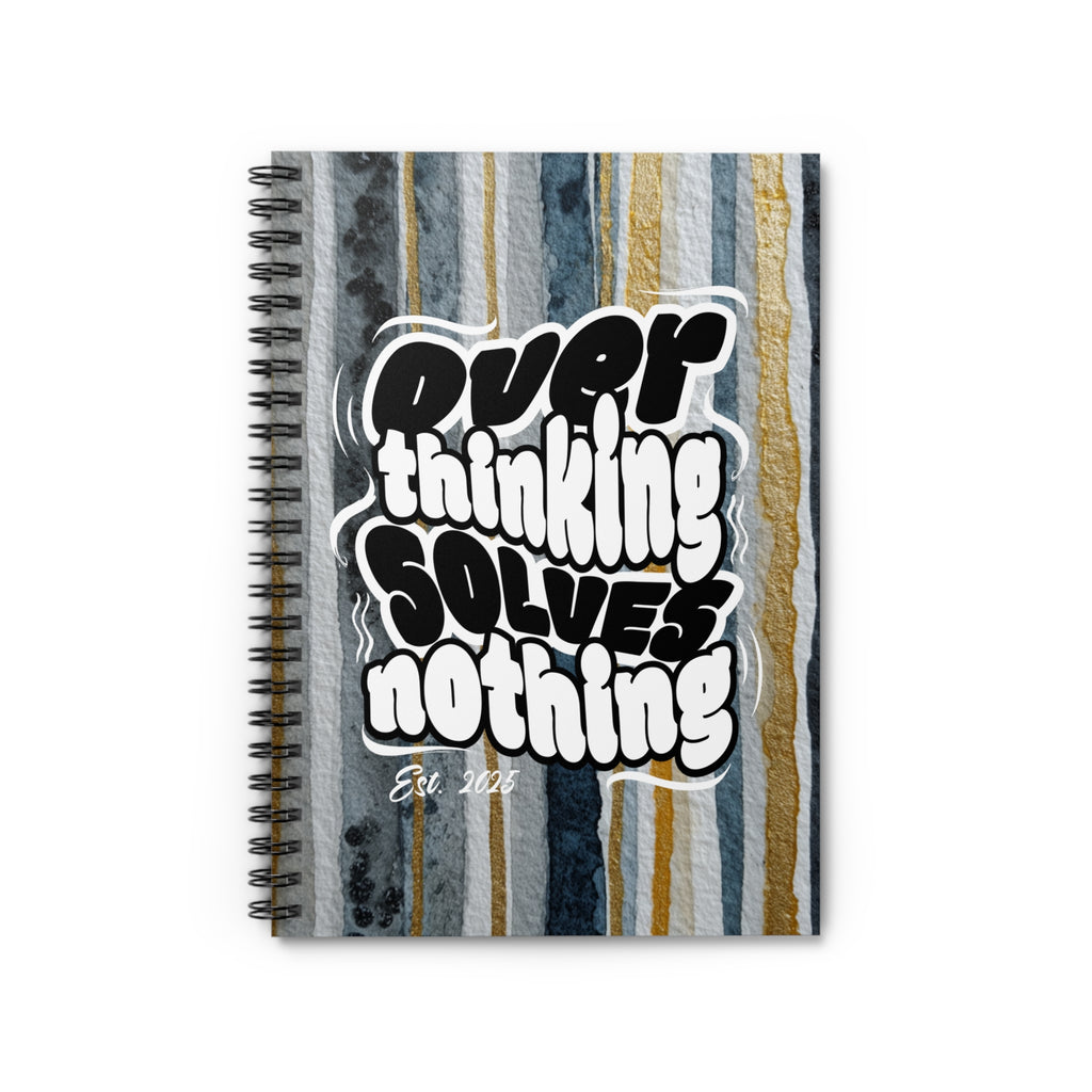 Overthinking Solves Nothing Notebook | Motivational Spiral Notebook for Students, Journaling, Gifts, School Supplies, Note-Taking Printify