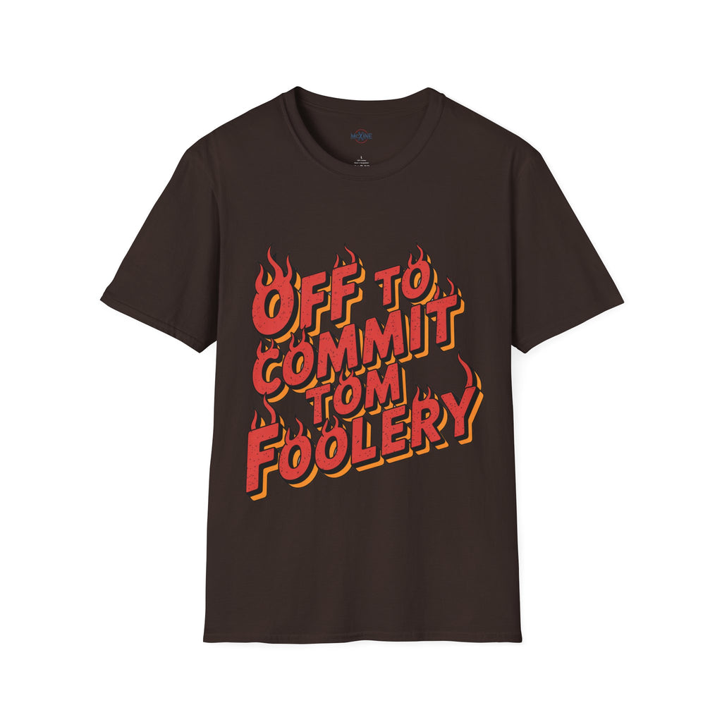 Off To Commit Tom Foolery T-Shirt