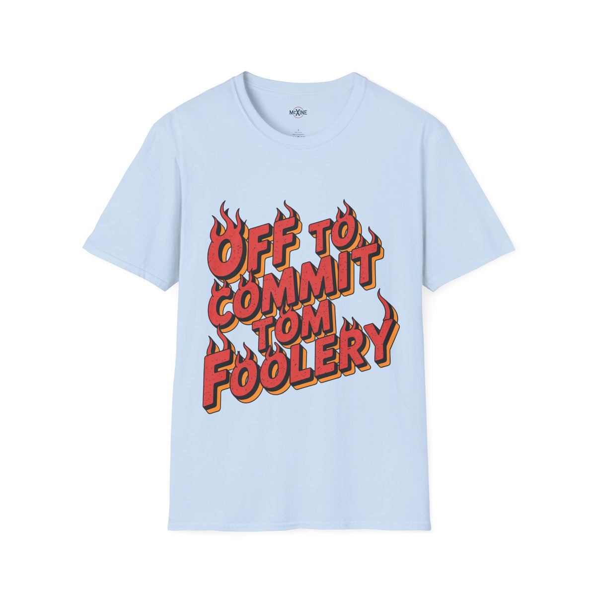 Off To Commit Tom Foolery T-Shirt