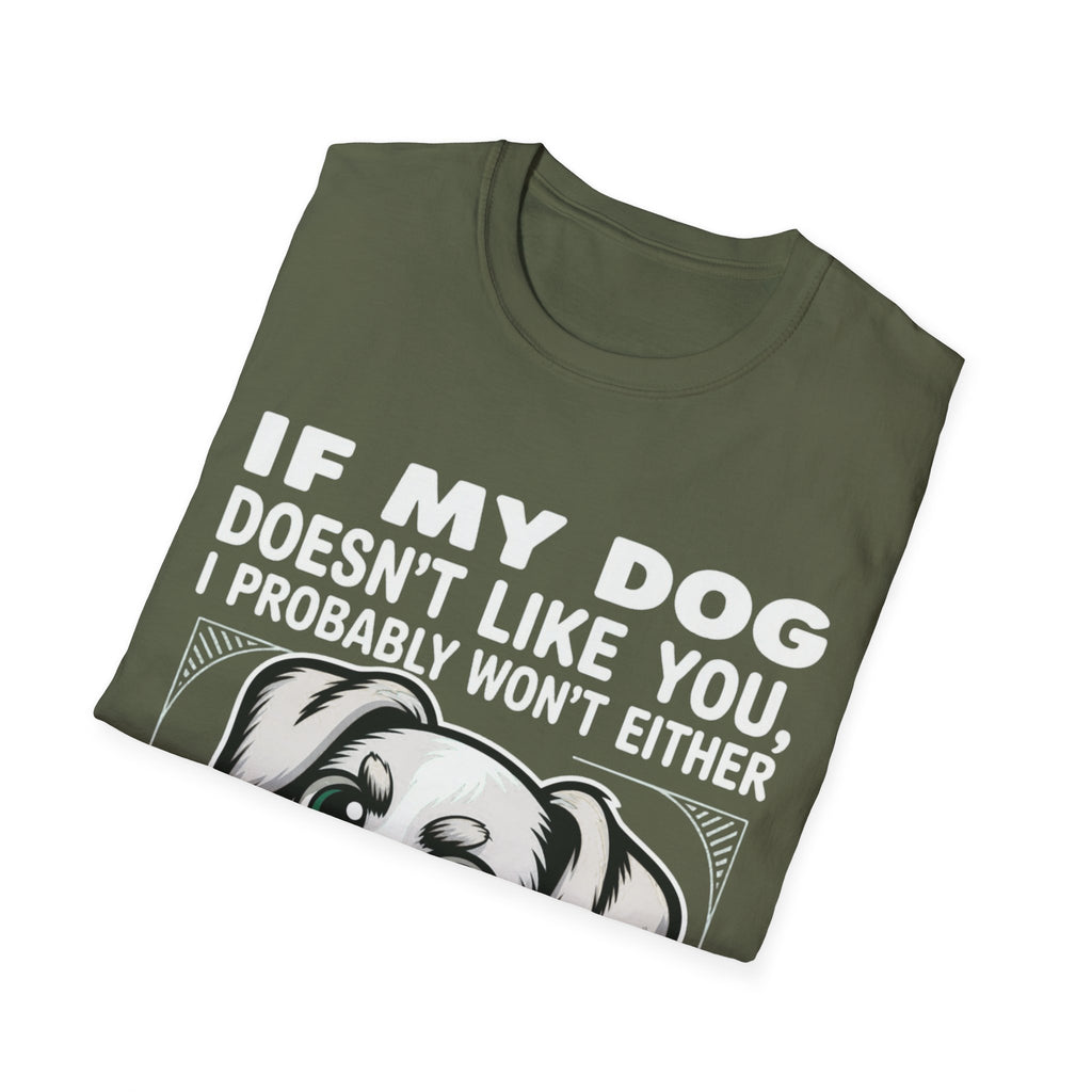 If My Dog Doesn't Like You, I Probably Won't Either 🐾😂