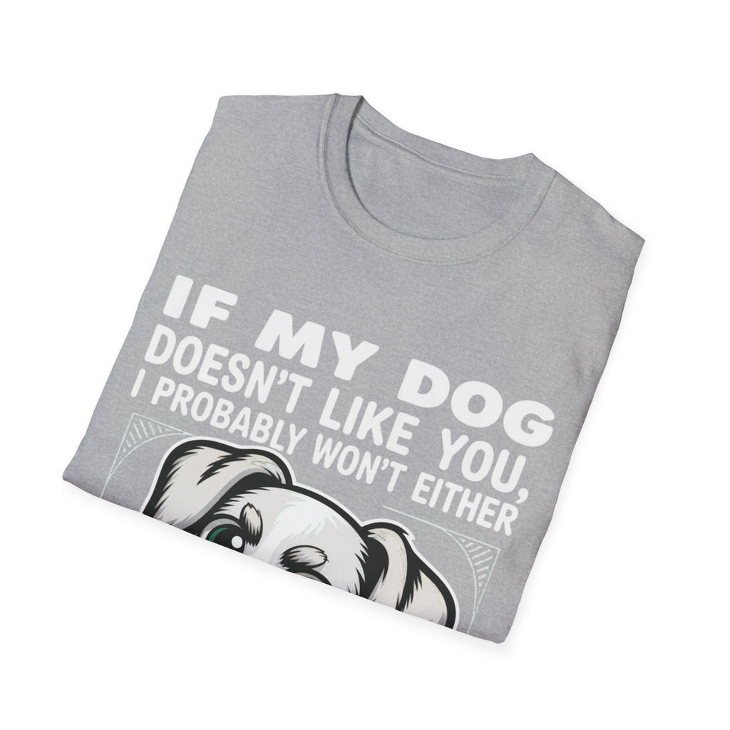 If My Dog Doesn't Like You, I Probably Won't Either 🐾😂