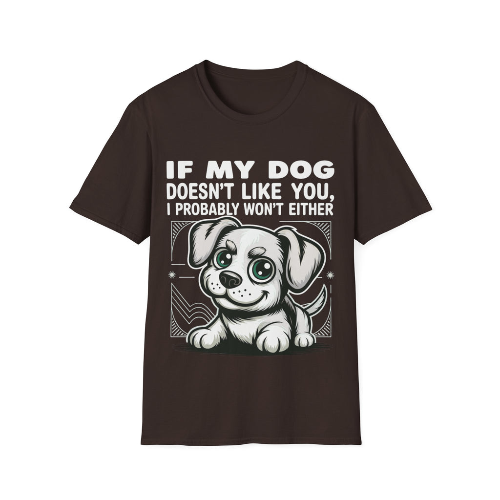 If My Dog Doesn't Like You, I Probably Won't Either 🐾😂