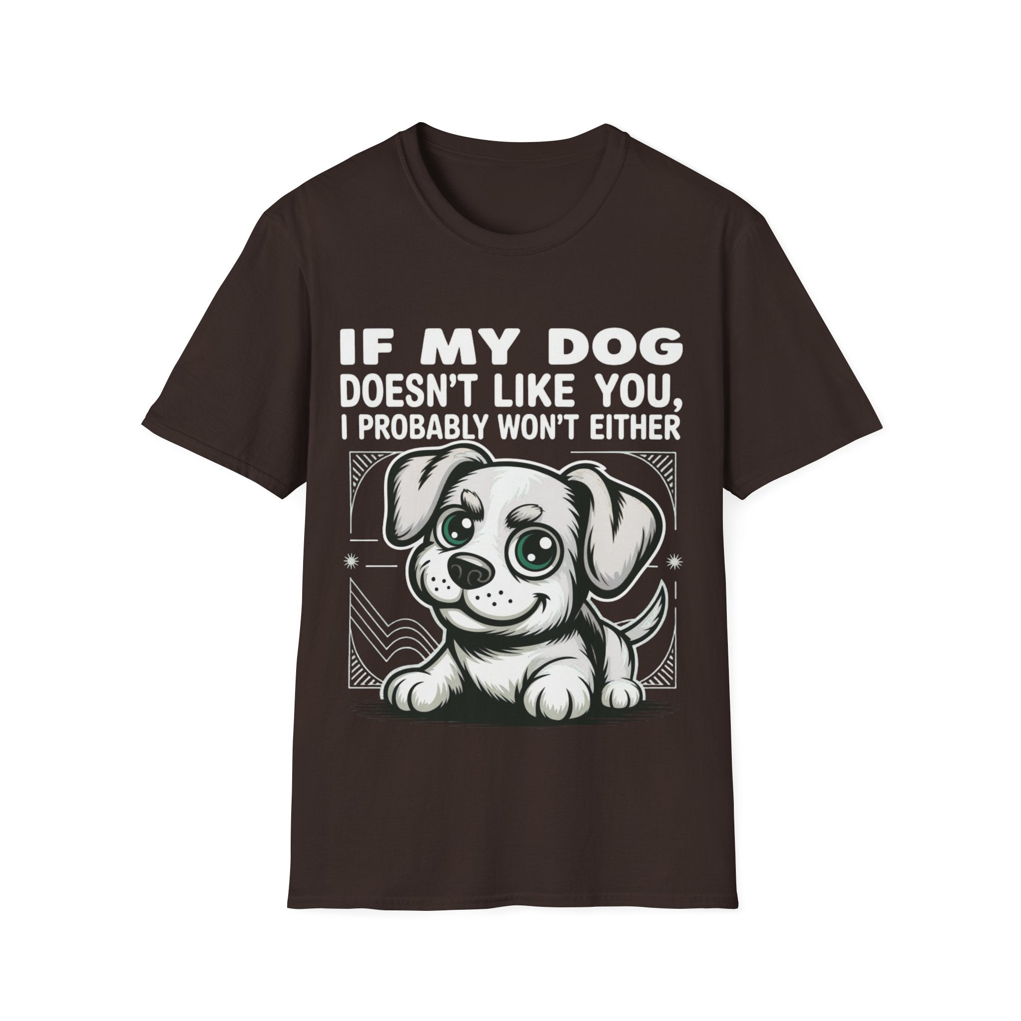 If My Dog Doesn't Like You, I Probably Won't Either 🐾😂