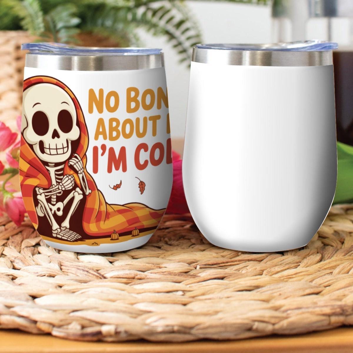 Funny Skeleton Wine Tumbler – “No Bones About It, I’m Cold” | Stainless Steel Halloween Gift | McXinetje-McXine